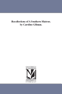 Recollections of a Southern Matron. by Caroline Gilman.