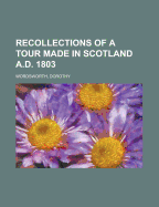 Recollections of a Tour Made in Scotland A.D. 1803