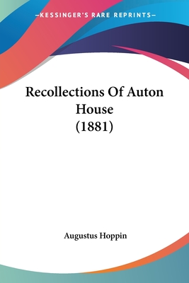 Recollections Of Auton House (1881) - Hoppin, Augustus