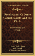 Recollections of Dante Gabriel Rossetti and His Circle: Cheyne Walk Life (1904)