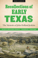 Recollections of Early Texas: Memoirs of John Holland Jenkins
