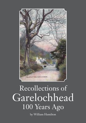 Recollections of Garelochhead 100 Years Ago - Hamilton, William, MD, Frcp