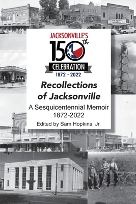 Recollections of Jacksonville - A Sesquicentennial Celebration - Hopkins, Samuel W (Editor)