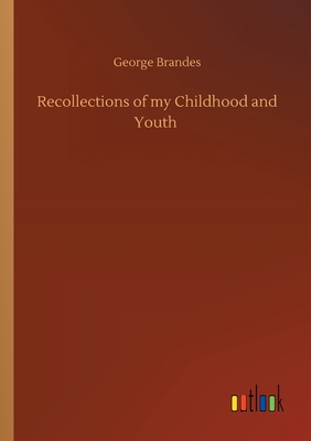 Recollections of my Childhood and Youth - Brandes, George