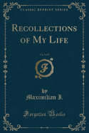 Recollections of My Life, Vol. 3 of 3 (Classic Reprint)