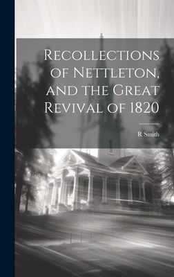 Recollections of Nettleton, and the Great Revival of 1820 - Smith, R