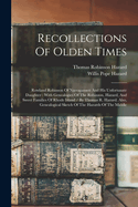 Recollections Of Olden Times: Rowland Robinson Of Narragansett And His Unfortunate Daughter: With Genealogies Of The Robinson, Hazard, And Sweet Families Of Rhode Island / By Thomas R. Hazard. Also, Genealogical Sketch Of The Hazards Of The Middle