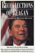 Recollections of Reagan: A Portrait of Ronald Reagan - Hannaford, Peter D (Editor)