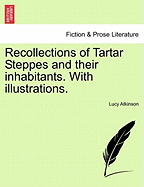 Recollections of Tartar Steppes and Their Inhabitants. with Illustrations.