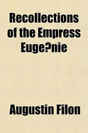 Recollections of the Empress Euge Nie