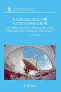 Recollections of "Tucson Operations": The Millimeter-Wave Observatory of the National Radio Astronomy Observatory - Gordon, M a