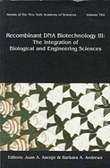 Recombinant DNA Biotechnology III: The Integration of Biological and Engineering Sciences