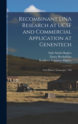 Recombinant DNA Research at UCSF and Commercial Application at Genentech: Oral History Transcript / 200 - Hughes, Sally Smith, and Boyer, Herbert W Ive, and Rockafellar, Nancy