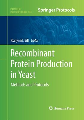 Recombinant Protein Production in Yeast: Methods and Protocols - Bill, Roslyn M (Editor)