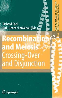 Recombination and Meiosis: Crossing-Over and Disjunction - Egel, Richard (Editor), and Lankenau, Dirk-Henner (Editor)