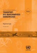 Recommandations Relatives au Transport des Marchandises Dangereuses: Rglement Type (Vingt-deuxime dition rvise - Vol. I & II)