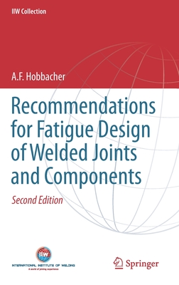 Recommendations for Fatigue Design of Welded Joints and Components - Hobbacher, A. F.