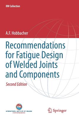 Recommendations for Fatigue Design of Welded Joints and Components - Hobbacher, A F