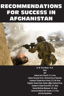 Recommendations for Success in Afghanistan by M Chris Mason, Strategic ...