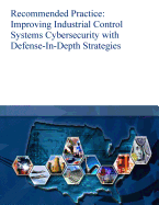 Recommended Practice: Improving Industrial Control Systems Cybersecurity with Defense-In-Depth Strategies