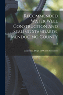 Recommended Water Well Construction and Sealing Standards, Mendocino County; no.62