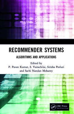 Recommender Systems: Algorithms and Applications - Pavan Kumar, P (Editor), and Vairachilai, S (Editor), and Potluri, Sirisha (Editor)