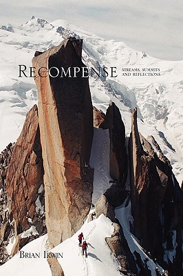 Recompense: Streams, Summits and Reflections - Irwin, Brian