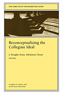 Reconceptualizing the Collegiate Ideal: New Directions for Higher Education, Number 105