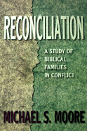 Reconciliation: A Study of Biblical Families in Conflict