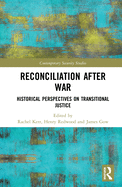 Reconciliation After War: Historical Perspectives on Transitional Justice