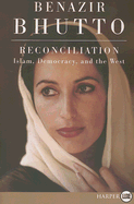 Reconciliation: Islam, Democracy, and the West - Bhutto, Benazir