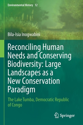 Reconciling Human Needs and Conserving Biodiversity: Large Landscapes as a New Conservation Paradigm: The Lake Tumba, Democratic Republic of Congo - Inogwabini, Bila-Isia