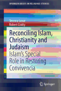 Reconciling Islam, Christianity and Judaism: Islam's Special Role in Restoring Convivencia