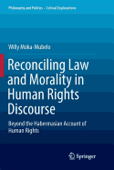 Reconciling Law and Morality in Human Rights Discourse: Beyond the Habermasian Account of Human Rights