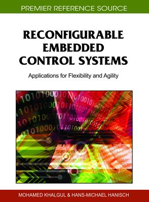 Reconfigurable Embedded Control Systems: Applications for Flexibility and Agility - Khalgui, Mohamed (Editor), and Hanisch, Hans-Michael (Editor)