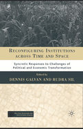 Reconfiguring Institutions Across Time and Space: Syncretic Responses to Challenges of Political and Economic Transformation