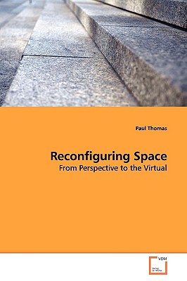 Reconfiguring Space - Thomas, Paul, MD