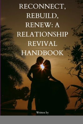 Reconnect, Rebuild, Renew: A Relationship Revival Handbook: A Relationship Revival Handbook" - Joseph, Emmanuel
