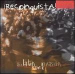 Reconquista!: The Latin Rock Invasion