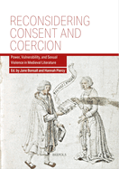 Reconsidering Consent and Coercion: Power, Vulnerability, and Sexual Violence in Medieval Literature