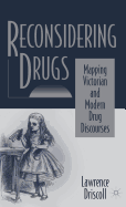 Reconsidering Drugs: Mapping Victorian and Modern Drug Discourses