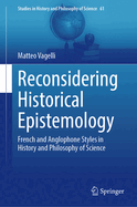 Reconsidering Historical Epistemology: French and Anglophone Styles in History and Philosophy of Science