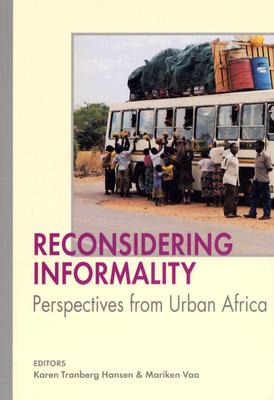 Reconsidering Informality: Perspectives from Urban Africa - Hansen, Karen Tranberg, Professor (Editor), and Vaa, Mariken (Editor)