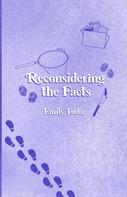 Reconsidering the Facts - Smith, Alexis (Editor), and Holmes, Grayson (Contributions by)