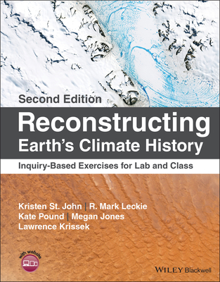 Reconstructing Earth's Climate History: Inquiry-Based Exercises for Lab and Class - St. John, Kristen, and Leckie, R. Mark, and Pound, Kate