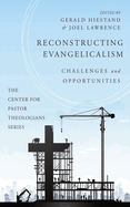 Reconstructing Evangelicalism: Challenges and Opportunities