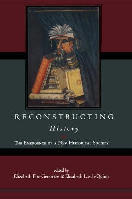 Reconstructing History - Fox-Genovese, Elizabeth (Editor), and Lasch-Quinn, Elisabeth (Editor)