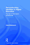 Reconstructing Identities in Higher Education: The rise of 'Third Space' professionals