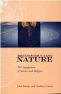 Reconstructing Nature: The Engagement of Science and Religion