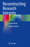 Reconstructing Research Integrity: Beyond Denial